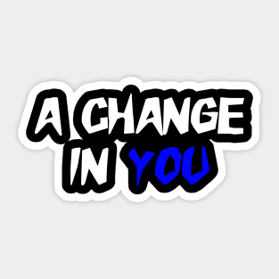 A Change in You colon cancer symptoms awareness Sticker